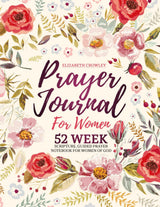 Prayer Journal For Women: 52 Week Scripture, Guided Prayer Notebook For Women Of God - Self Care Devotional Practice for Busy Women Seeking Peace