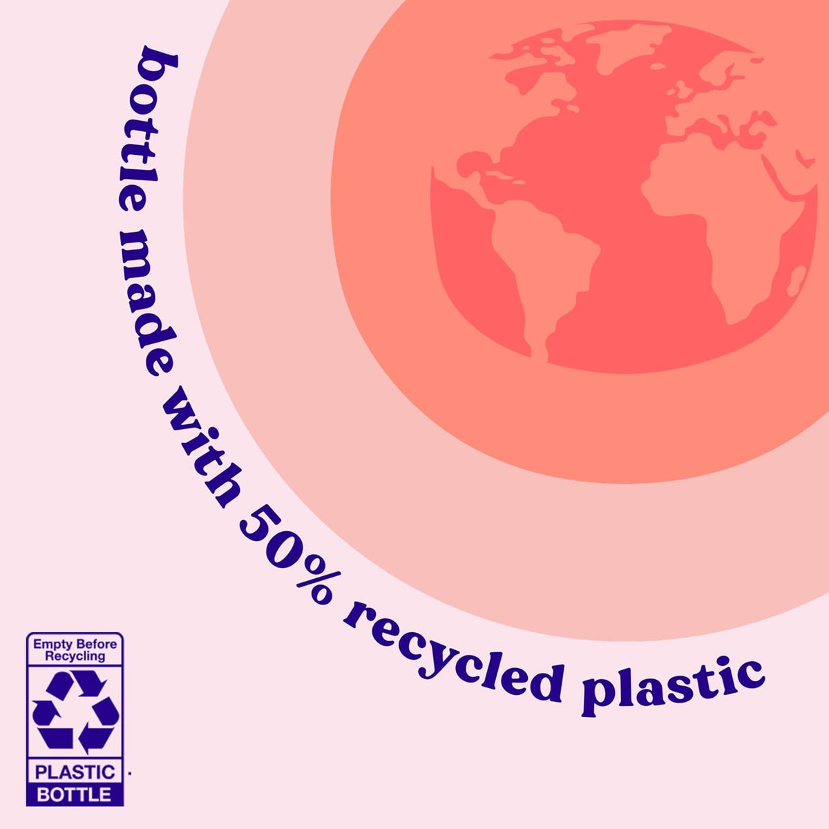 bottle made with 50% recycled plastic