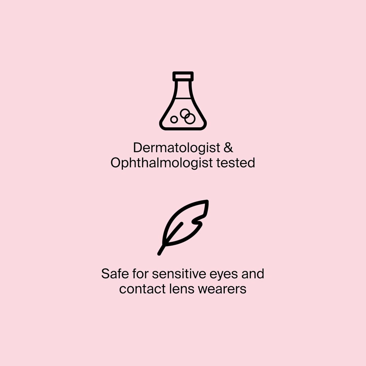 dermatologist- and ophthalmologist-tested for sensitive eyes and contact lens wearers