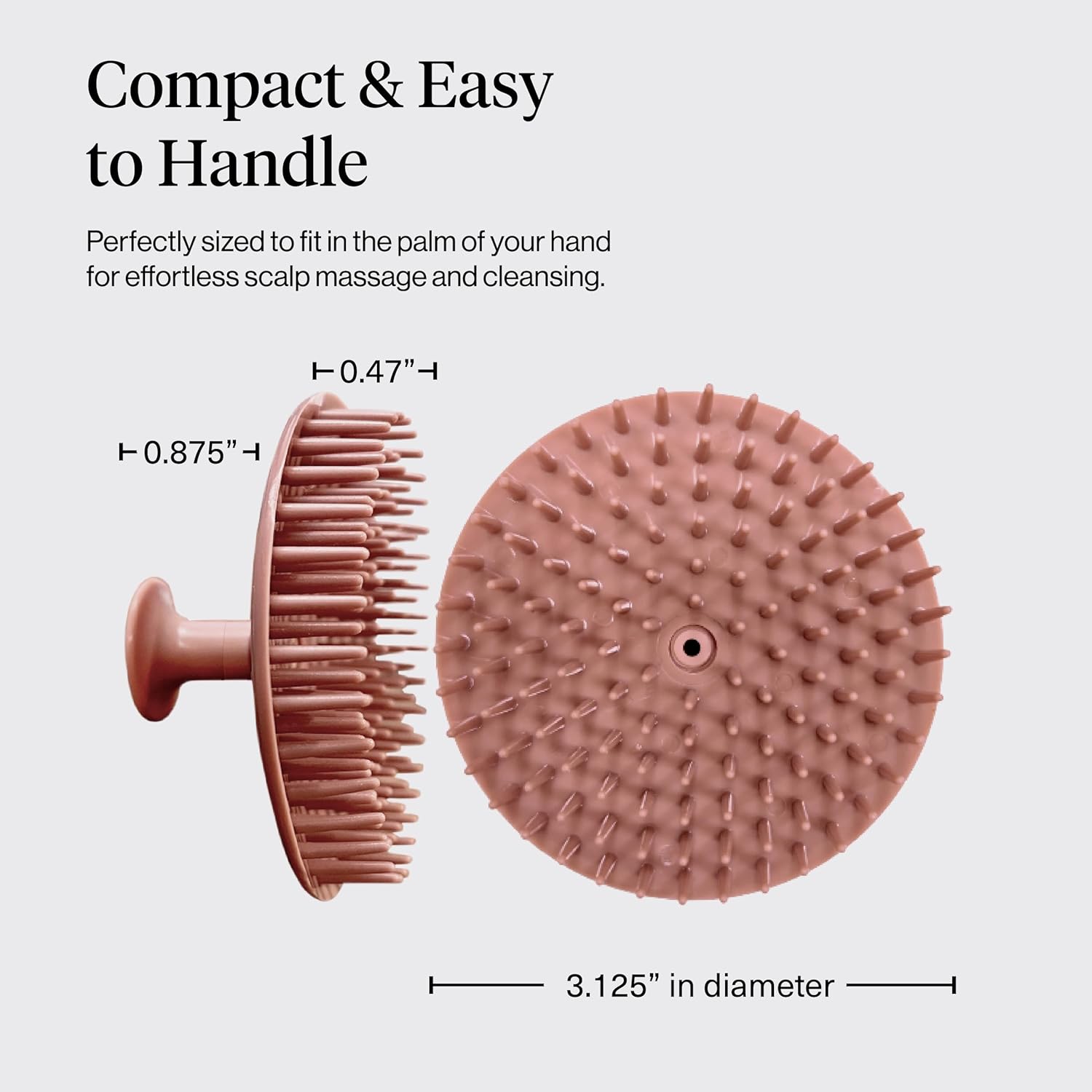 palm-sized ergonomic shape for easy grip during shower or dry use